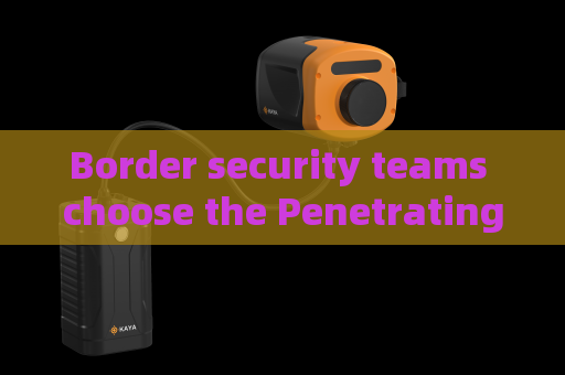 Border security teams choose the Penetrating Imager to bypass tinted glass visual barriers