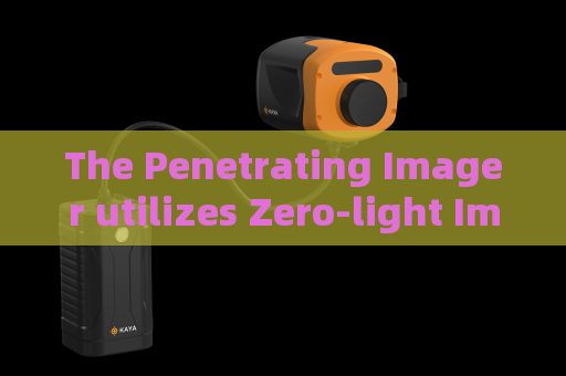 The Penetrating Imager utilizes Zero-light Imaging for silent vehicle reconnaissance in night military ambush deployments.