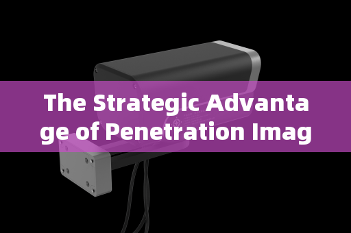 The Strategic Advantage of Penetration Imaging Systems in Urban Gang Activity Surveillance