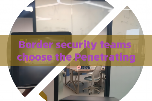 Border security teams choose the Penetrating Imager to bypass tinted glass visual barriers