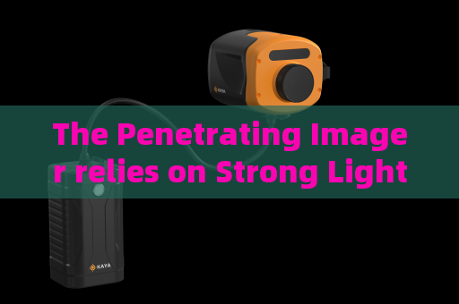 The Penetrating Imager relies on Strong Light Suppression Imaging to identify hidden targets inside backlit suspect vehicles.