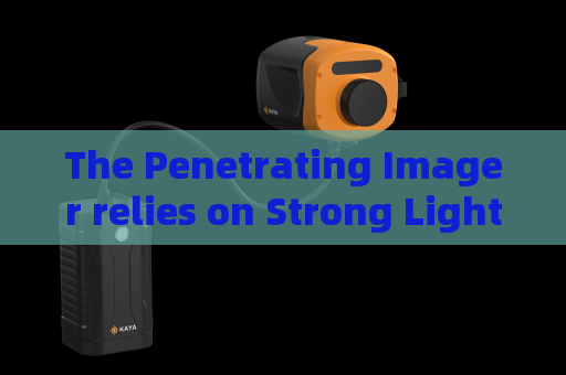 The Penetrating Imager relies on Strong Light Suppression Imaging to identify hidden targets inside backlit suspect vehicles.