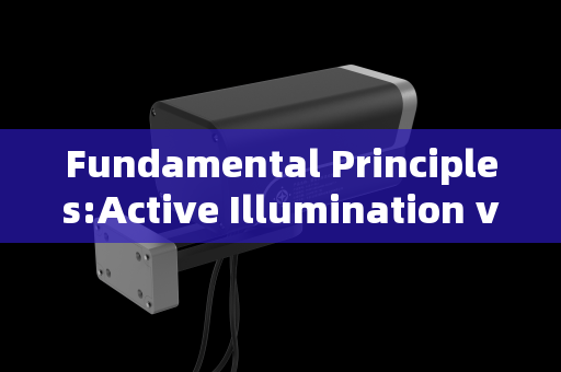 Fundamental Principles:Active Illumination vs.Passive Detection
