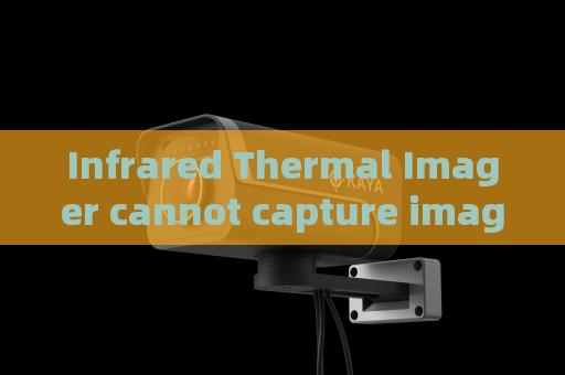 Infrared Thermal Imager cannot capture images behind tinted glass The Penetrating Imager makes up for law enforcement surveillance gaps