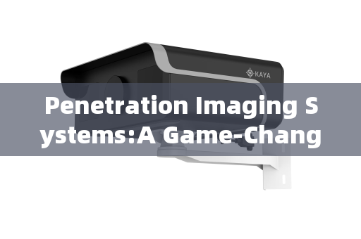 Penetration Imaging Systems:A Game-Changer in Border Smuggling Reconnaissance