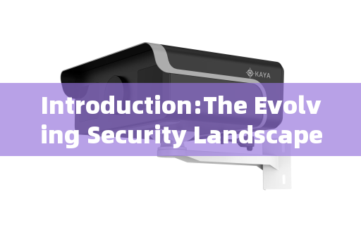 Introduction:The Evolving Security Landscape Introduction:The Evolving Security Landscape
