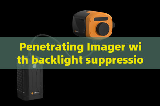 Penetrating Imager with backlight suppression capability for highway checkpoint surveillance to identify obscured vehicles and hidden suspects