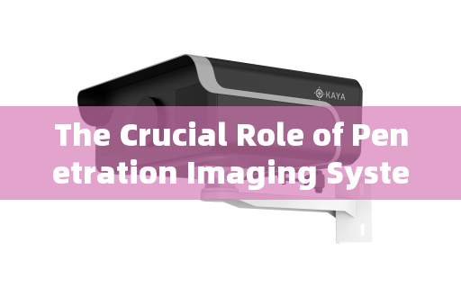The Crucial Role of Penetration Imaging Systems in Vehicle Security Screening for Major Events