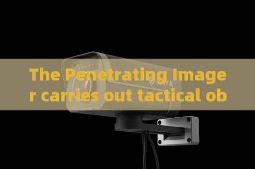 The Penetrating Imager carries out tactical observation with mature through-glass imaging technology