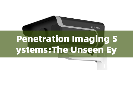 Penetration Imaging Systems:The Unseen Eye in Pre-Assault Reconnaissance for Tactical Operations Penetration Imaging Systems:The Unseen Eye in Pre-Assault Reconnaissance for Tactical Operations