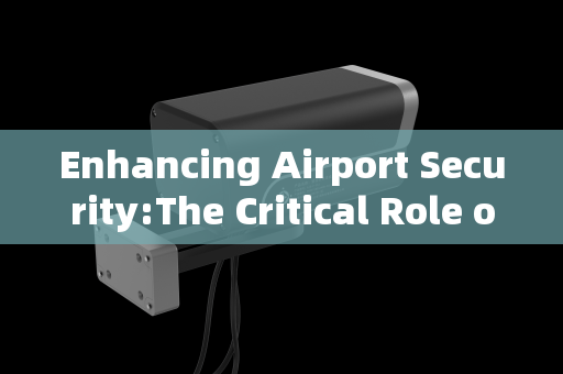 Enhancing Airport Security:The Critical Role of Penetration Imaging Systems