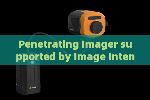 Penetrating Imager supported by Image Intensifier Camera for tactical scene detection