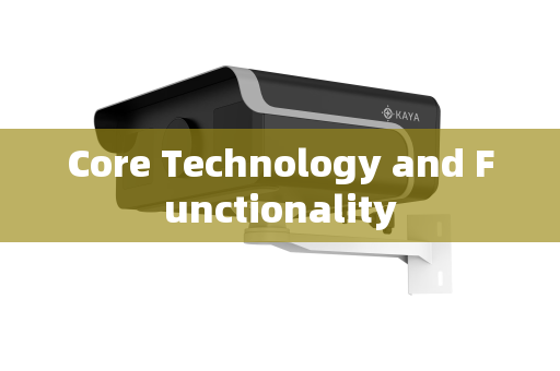 Core Technology and Functionality