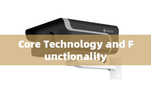 Core Technology and Functionality