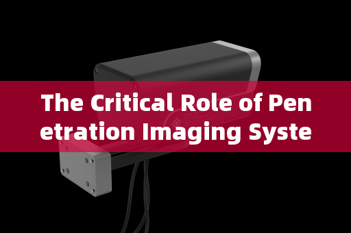 The Critical Role of Penetration Imaging Systems in Rural Patrol Vehicle Inspections