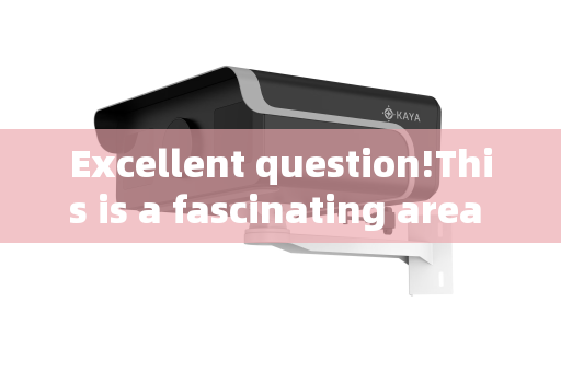 Excellent question!This is a fascinating area of technology.Lets break it down clearly.