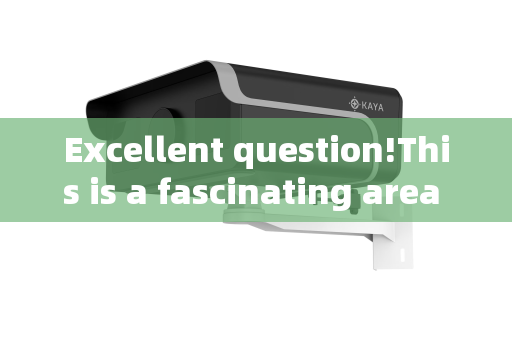 Excellent question!This is a fascinating area of technology.Lets break it down clearly.