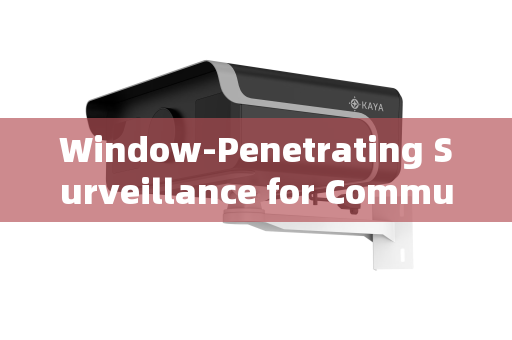 Window-Penetrating Surveillance for Community Safety:Ethical and Legal Considerations
