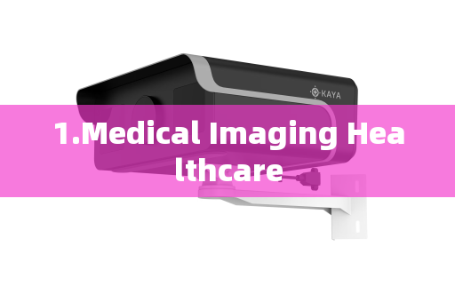 1.Medical Imaging Healthcare