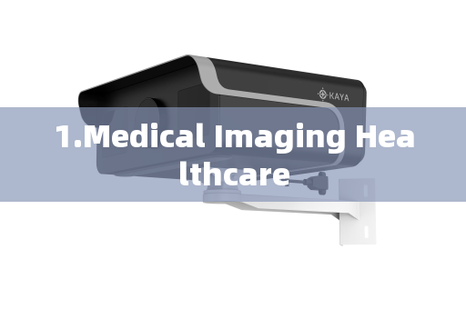 1.Medical Imaging Healthcare