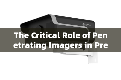 The Critical Role of Penetrating Imagers in Pre-Inspection for High-Risk Vehicle Interception The Critical Role of Penetrating Imagers in Pre-Inspection for High-Risk Vehicle Interception