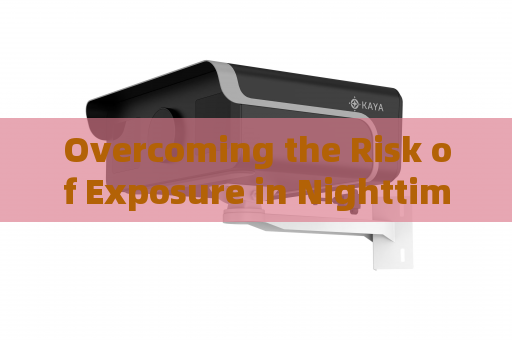 Overcoming the Risk of Exposure in Nighttime Covert Vehicle Surveillance