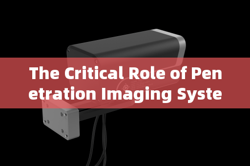 The Critical Role of Penetration Imaging Systems in the Reconnaissance of Fleeing Suspect Vehicles