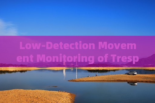 Low-Detection Movement Monitoring of Trespassers by the Penetration Imager with Fog Penetration Imaging in Foggy Conditions