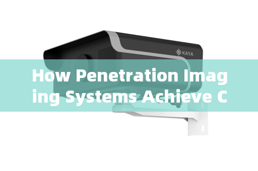 How Penetration Imaging Systems Achieve Clear Vision Through Tinted Vehicle Windows