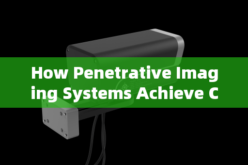How Penetrative Imaging Systems Achieve Clear Vision Through Smoke and Obscurants