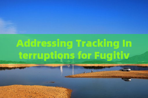 Addressing Tracking Interruptions for Fugitives in Severe Weather Conditions