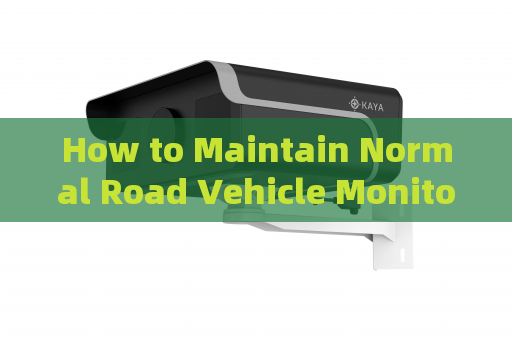 How to Maintain Normal Road Vehicle Monitoring in Severe Weather Conditions