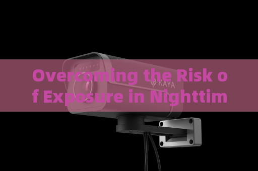 Overcoming the Risk of Exposure in Nighttime Covert Vehicle Surveillance