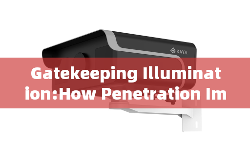 Gatekeeping Illumination:How Penetration Imaging Systems See Through Vehicle Windows