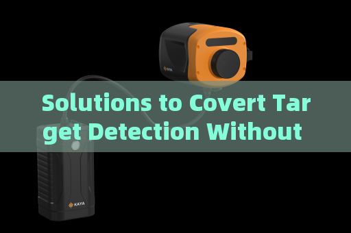 Solutions to Covert Target Detection Without Supplementary Lighting Sources with Low-Light Imaging