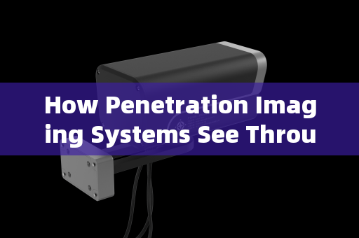 How Penetration Imaging Systems See Through the Inferno:The Technology of Flame-Transcendent Vision