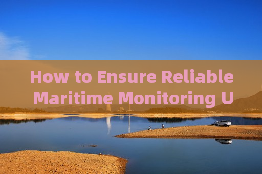 How to Ensure Reliable Maritime Monitoring Under Sea Fog Interference with Fog Penetration Imaging