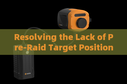 Resolving the Lack of Pre-Raid Target Position Mapping for Hideout Operations