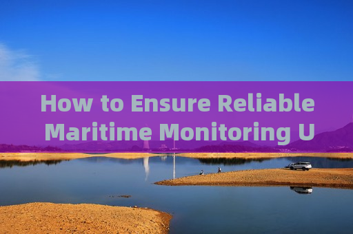 How to Ensure Reliable Maritime Monitoring Under Sea Fog Interference with Fog Penetration Imaging