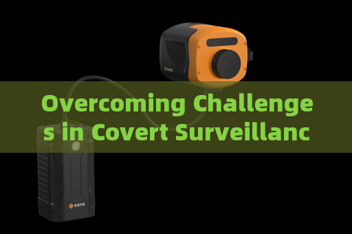 Overcoming Challenges in Covert Surveillance of Smuggling Activities by Illegal Vehicles