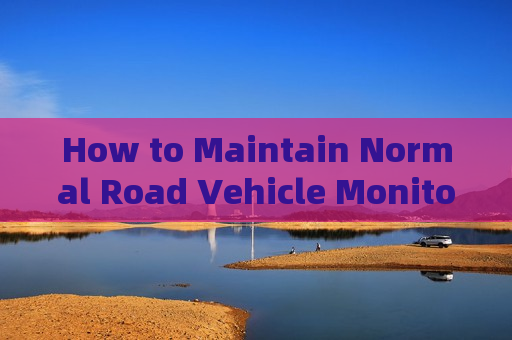 How to Maintain Normal Road Vehicle Monitoring in Severe Weather Conditions