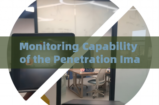Monitoring Capability of the Penetration Imager for Nighttime Illegal Border Activities Under Zero-Light Imaging Conditions Monitoring Capability of the Penetration Imager for Nighttime Illegal Border Activities Under Zero-Light Imaging Conditions