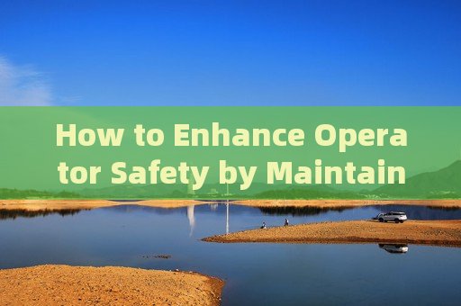 How to Enhance Operator Safety by Maintaining Secure Operational Distances