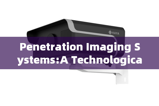 Penetration Imaging Systems:A Technological Game-Changer in Monitoring Urban Gang Activities Penetration Imaging Systems:A Technological Game-Changer in Monitoring Urban Gang Activities