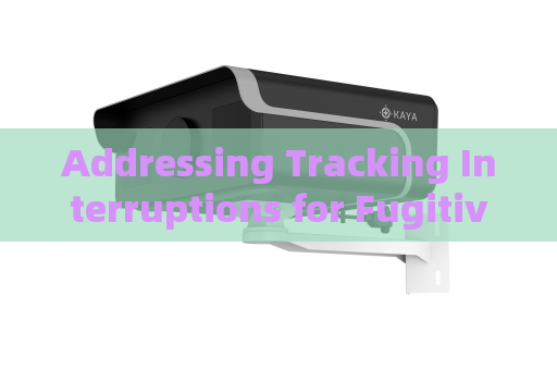 Addressing Tracking Interruptions for Fugitives in Severe Weather Conditions
