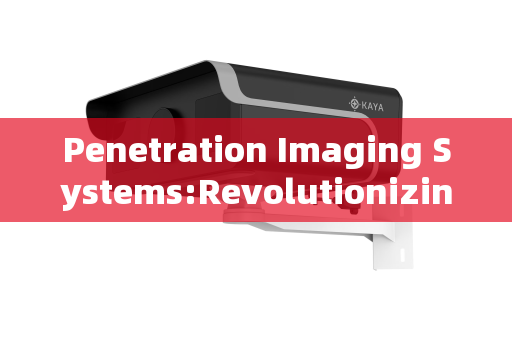 Penetration Imaging Systems:Revolutionizing Fire Rescue Operations in Extreme Environments