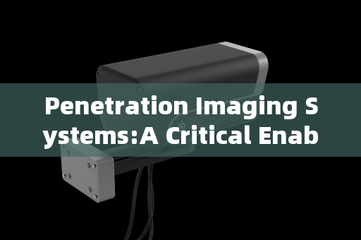 Penetration Imaging Systems:A Critical Enabler for Modern Fire Rescue Operations