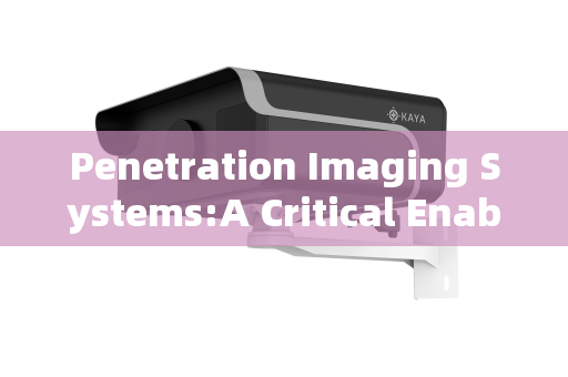 Penetration Imaging Systems:A Critical Enabler for Modern Fire Rescue Operations