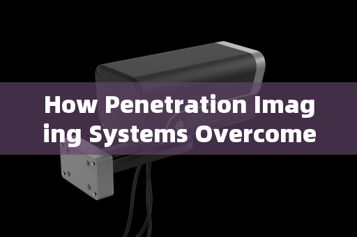 How Penetration Imaging Systems Overcome the Challenge of Glass Curtain Walls