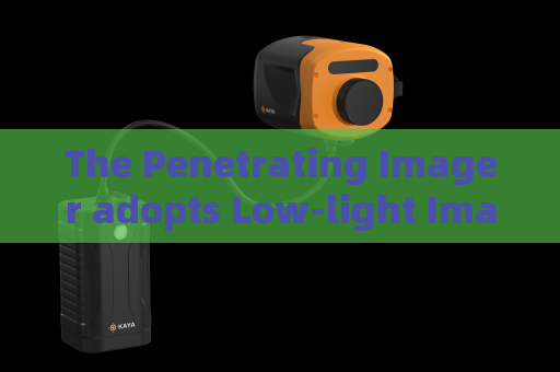 The Penetrating Imager adopts Low-light Imaging for long-distance vehicle scouting during military security alert periods.